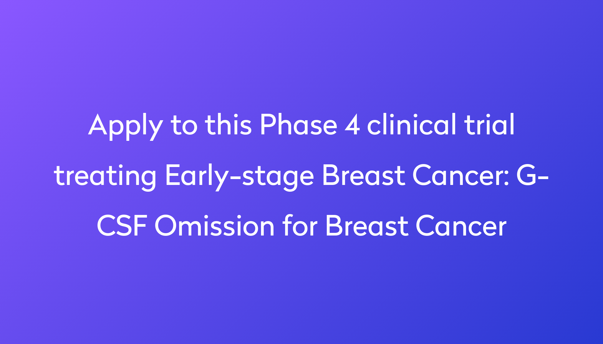 g-csf-omission-for-breast-cancer-clinical-trial-2024-power